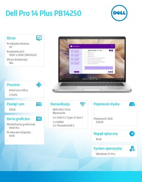 Dell Laptop Dell Pro 14 Plus PB14250 W11P Ultra 5 238V/32GB/512GBSSD CL25 /14.0 FHD+/Arc/FgrPr&SmtCd/Cam&Mic/WLAN only+BT/BcklKb/3C/v